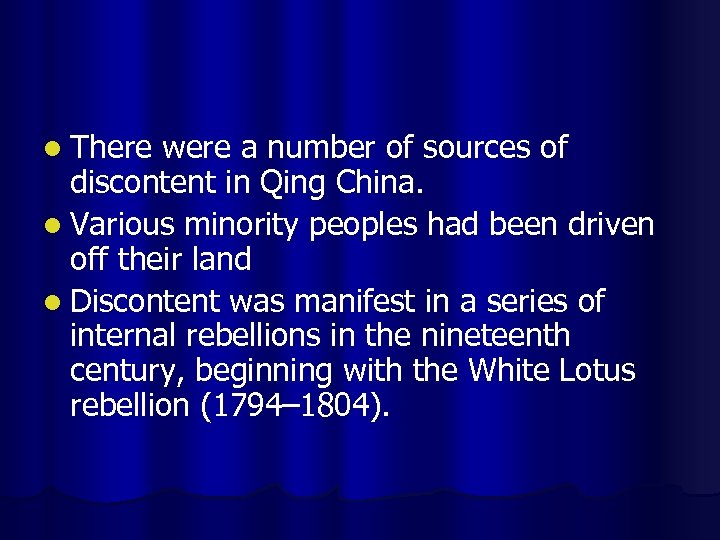 l There were a number of sources of discontent in Qing China. l Various