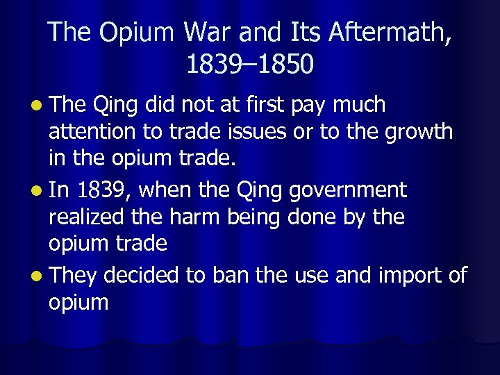 The Opium War and Its Aftermath, 1839– 1850 l The Qing did not at