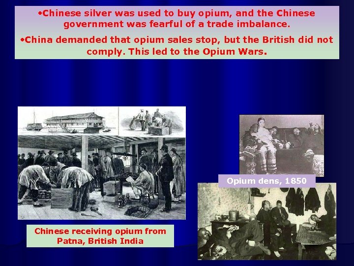  • Chinese silver was used to buy opium, and the Chinese government was