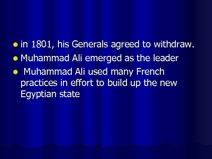 l in 1801, his Generals agreed to withdraw. l Muhammad Ali emerged as the