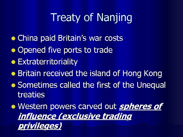Treaty of Nanjing l China paid Britain’s war costs l Opened five ports to