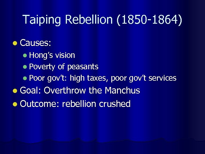 Taiping Rebellion (1850 -1864) l Causes: l Hong’s vision l Poverty of peasants l
