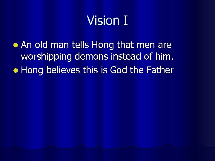 Vision I l An old man tells Hong that men are worshipping demons instead