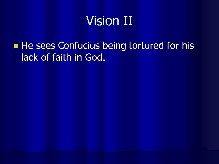 Vision II l He sees Confucius being tortured for his lack of faith in