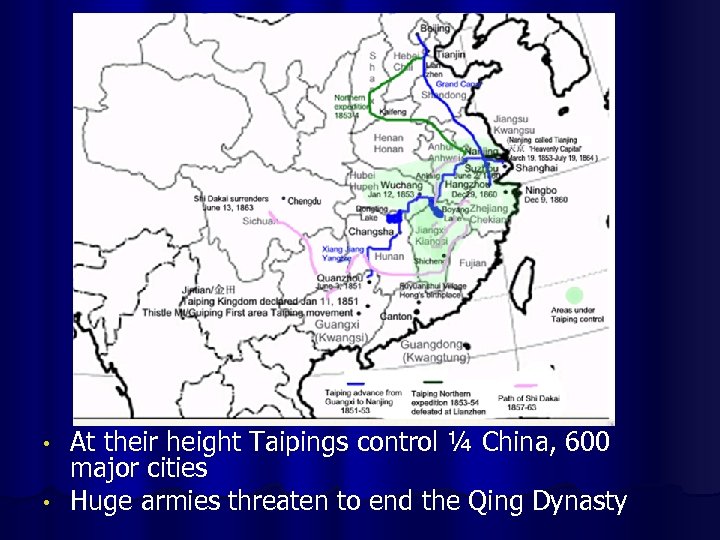 At their height Taipings control ¼ China, 600 major cities • Huge armies threaten