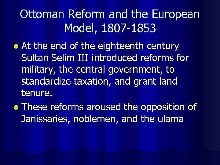 Ottoman Reform and the European Model, 1807 -1853 l At the end of the