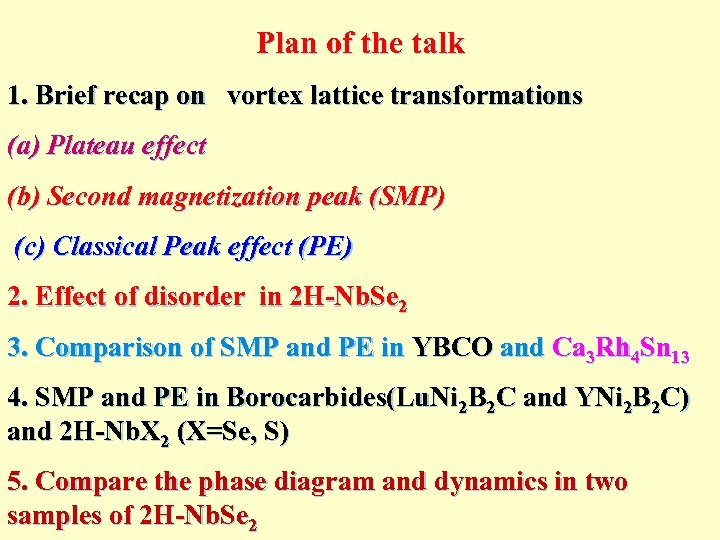 Plan of the talk 1. Brief recap on vortex lattice transformations (a) Plateau effect