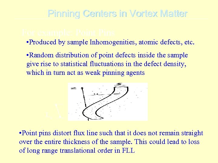 Pinning Centers in Vortex Matter For example: Point Pins • Produced by sample Inhomogenities,