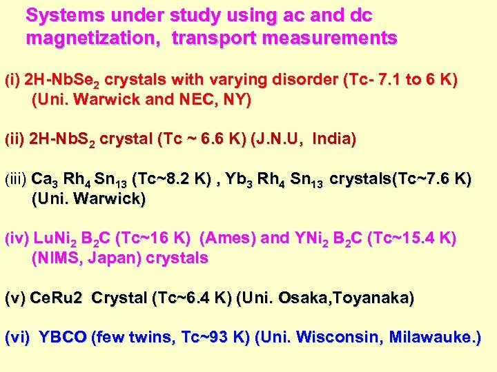 Systems under study using ac and dc magnetization, transport measurements (i) 2 H-Nb. Se