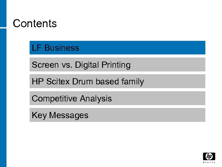 Contents LF Business Screen vs. Digital Printing HP Scitex Drum based family Competitive Analysis