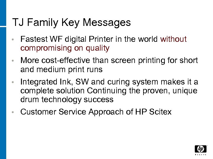 TJ Family Key Messages Fastest WF digital Printer in the world without compromising on