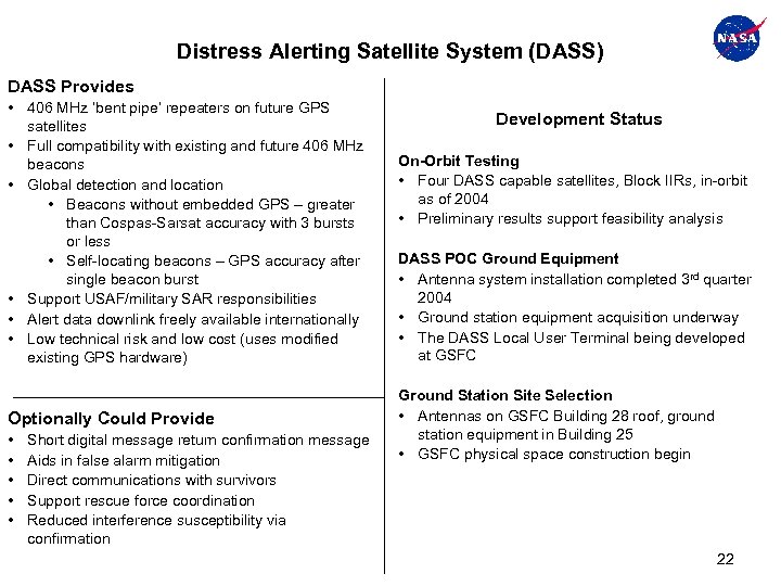 Distress Alerting Satellite System (DASS) DASS Provides • 406 MHz ‘bent pipe’ repeaters on