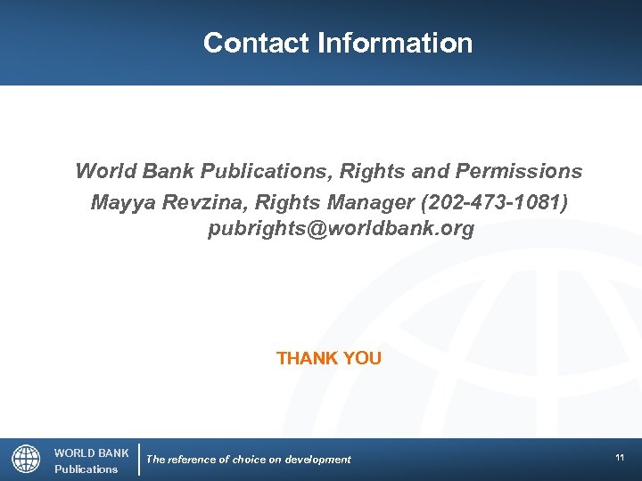 Contact Information World Bank Publications, Rights and Permissions Mayya Revzina, Rights Manager (202 -473