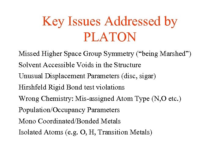 Key Issues Addressed by PLATON Missed Higher Space Group Symmetry (“being Marshed”) Solvent Accessible