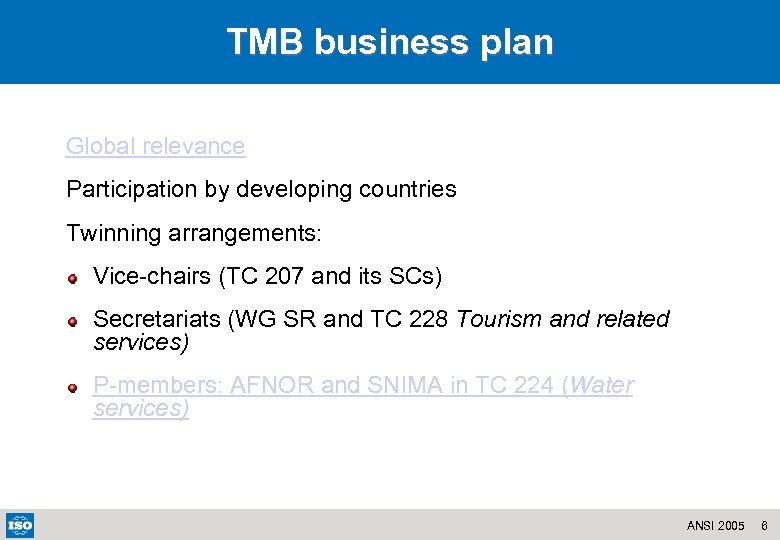 TMB business plan Global relevance Participation by developing countries Twinning arrangements: Vice-chairs (TC 207