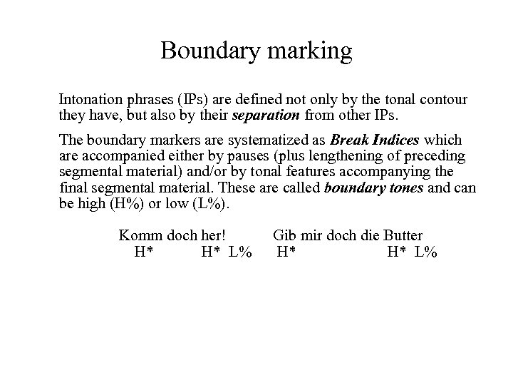 Boundary marking Intonation phrases (IPs) are defined not only by the tonal contour they