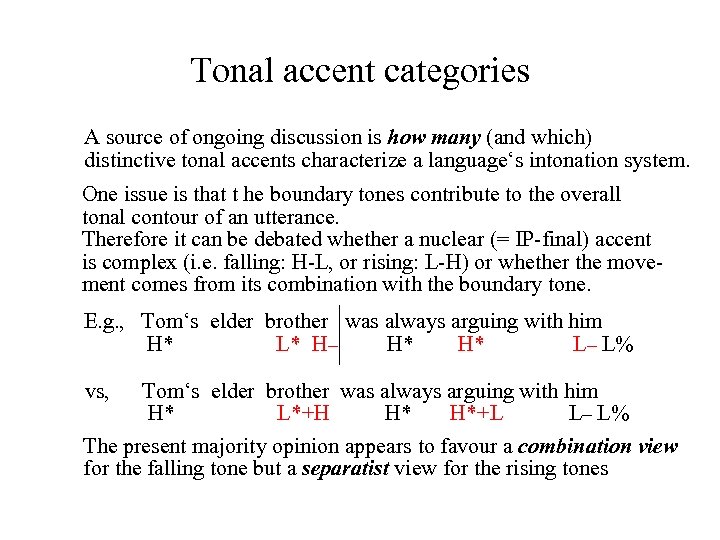 Tonal accent categories A source of ongoing discussion is how many (and which) distinctive