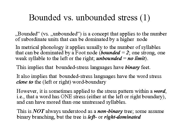 Bounded vs. unbounded stress (1) „Bounded“ (vs. „unbounded“) is a concept that applies to