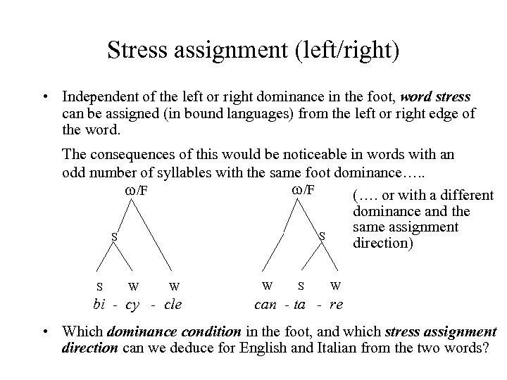 Stress assignment (left/right) • Independent of the left or right dominance in the foot,