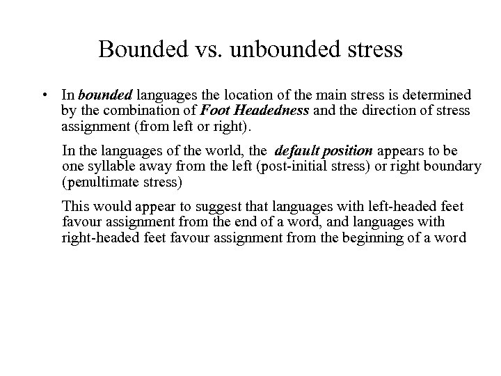 Bounded vs. unbounded stress • In bounded languages the location of the main stress