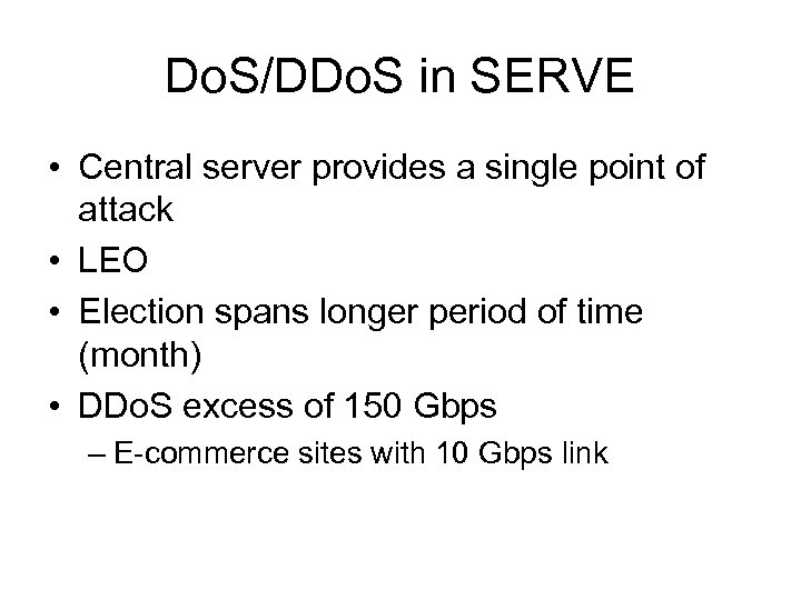 Do. S/DDo. S in SERVE • Central server provides a single point of attack