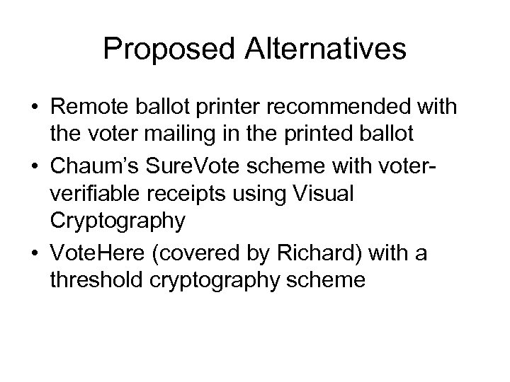 Proposed Alternatives • Remote ballot printer recommended with the voter mailing in the printed