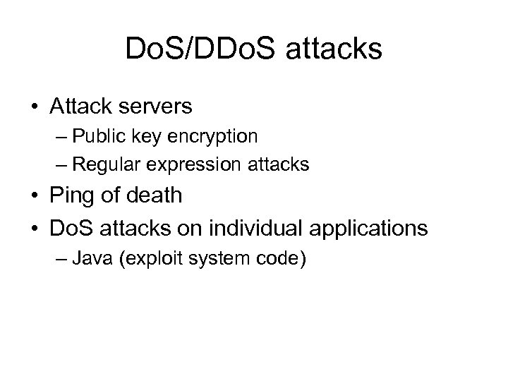 Do. S/DDo. S attacks • Attack servers – Public key encryption – Regular expression