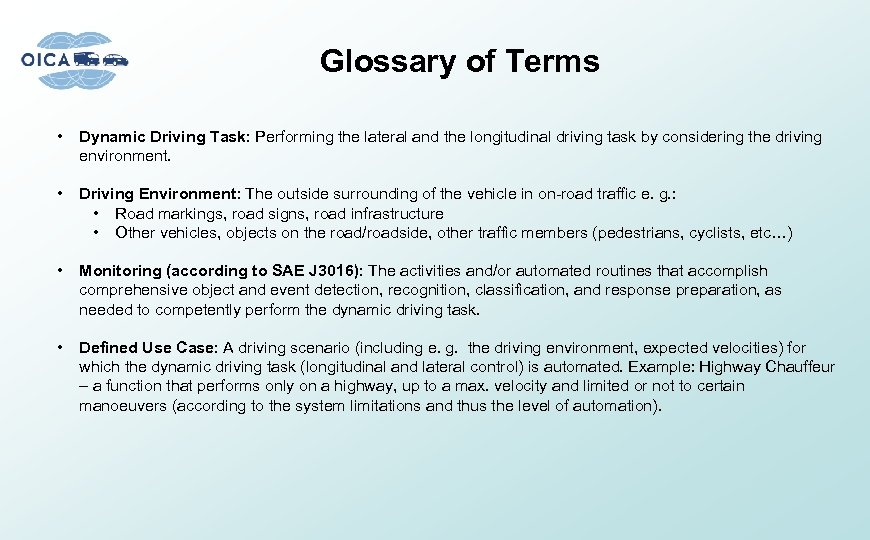 Glossary of Terms • Dynamic Driving Task: Performing the lateral and the longitudinal driving