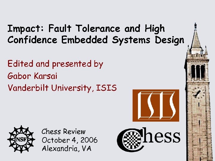 Impact: Fault Tolerance and High Confidence Embedded Systems Design Edited and presented by Gabor