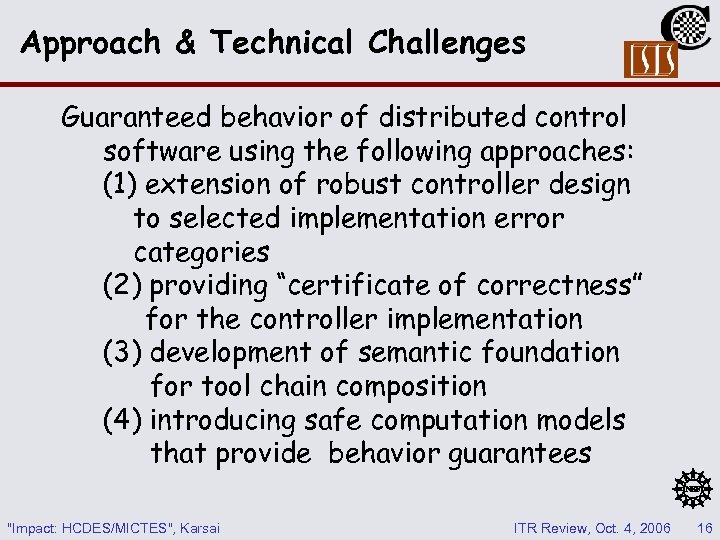 Approach & Technical Challenges Guaranteed behavior of distributed control software using the following approaches: