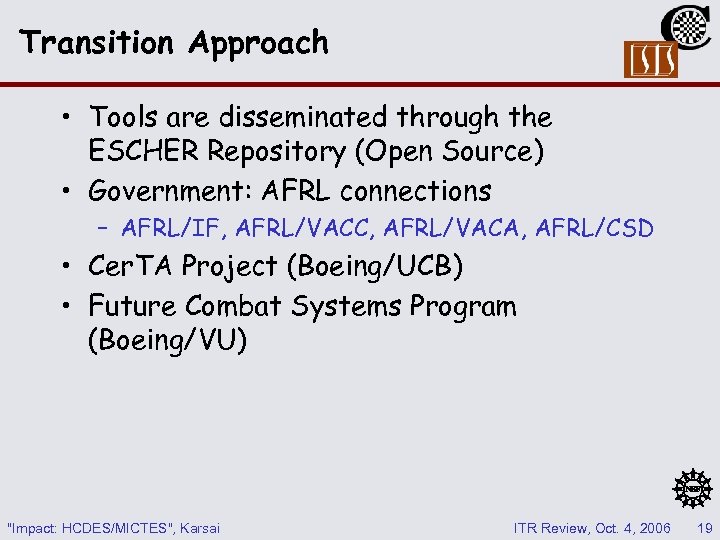 Transition Approach • Tools are disseminated through the ESCHER Repository (Open Source) • Government: