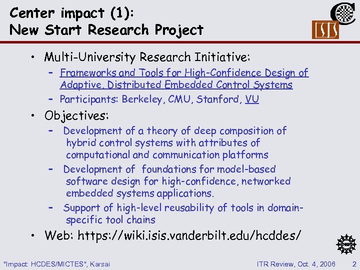Center impact (1): New Start Research Project • Multi-University Research Initiative: – Frameworks and