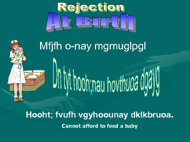 Mfjfh o-nay mgmuglpgl Hooht; fvufh vgyhoounay dklkbruoa. Cannot afford to feed a baby 