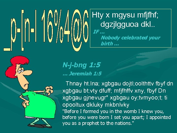 Hty x mgysu mfjfhf; dgzjlgguoa dkl. . IF … Nobody celebrated your birth …