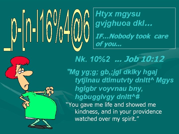 Htyx mgysu gvjghuoa dkl… IF…Nobody took care of you. . . Nk. 10%2. .