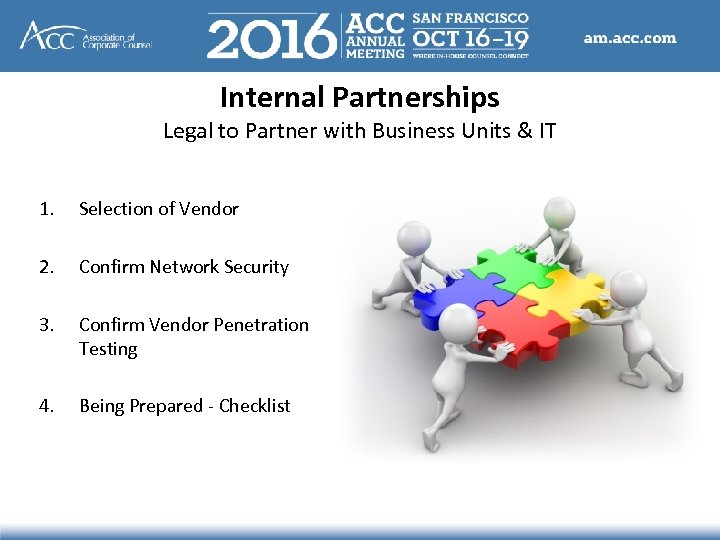 Internal Partnerships Legal to Partner with Business Units & IT 1. Selection of Vendor