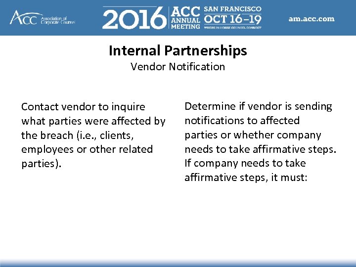 Internal Partnerships Vendor Notification Contact vendor to inquire what parties were affected by the
