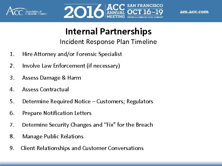 Internal Partnerships Incident Response Plan Timeline 1. 2. Hire Attorney and/or Forensic Specialist Involve