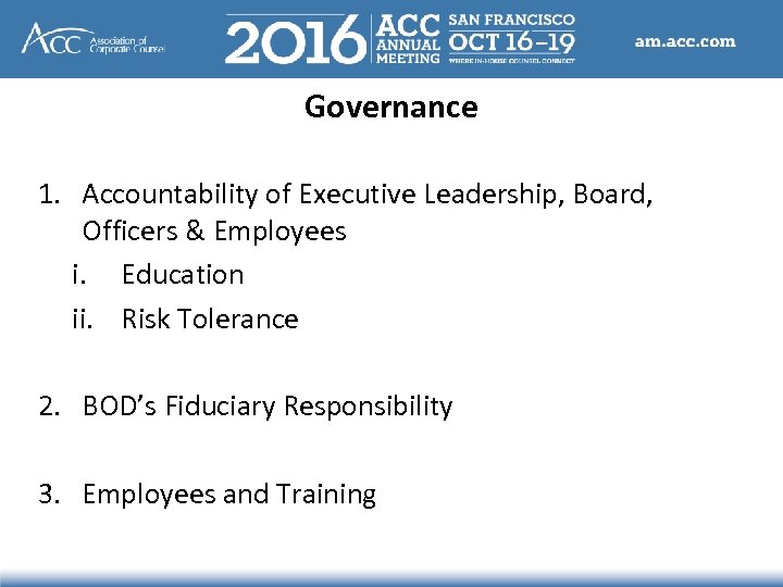 Governance 1. Accountability of Executive Leadership, Board, Officers & Employees i. Education ii. Risk