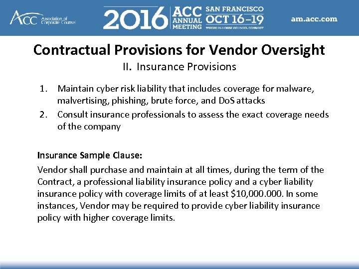Contractual Provisions for Vendor Oversight II. Insurance Provisions 1. Maintain cyber risk liability that