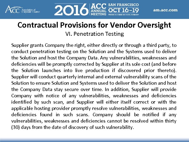 Contractual Provisions for Vendor Oversight VI. Penetration Testing Supplier grants Company the right, either