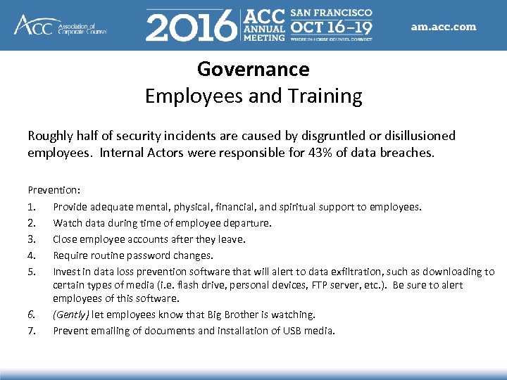Governance Employees and Training Roughly half of security incidents are caused by disgruntled or
