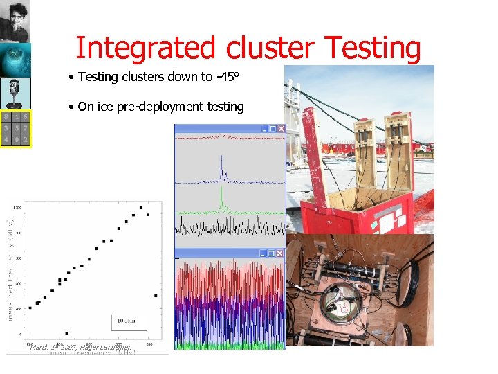 Integrated cluster Testing • Testing clusters down to -45 o • On ice pre-deployment