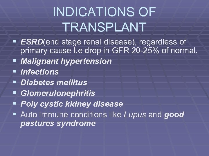 INDICATIONS OF TRANSPLANT § ESRD(end stage renal disease), regardless of § § § primary