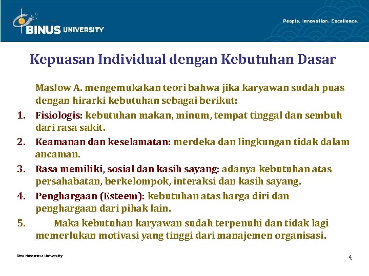 Kepuasan Individual dengan Kebutuhan Dasar 1. 2. 3. 4. 5. Maslow A. mengemukakan teori