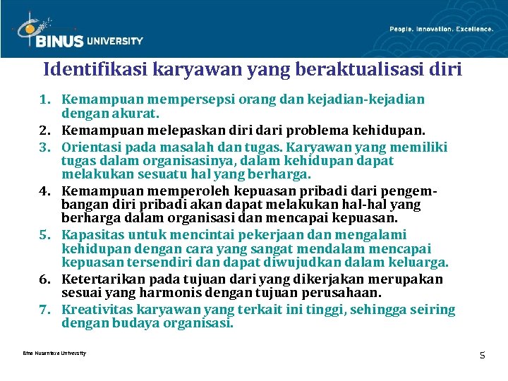 Identifikasi karyawan yang beraktualisasi diri 1. Kemampuan mempersepsi orang dan kejadian-kejadian dengan akurat. 2.