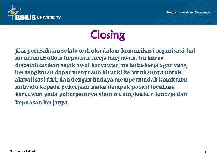 Closing Jika perusahaan selalu terbuka dalam komunikasi organisasi, hal ini menimbulkan kepuasan kerja karyawan.