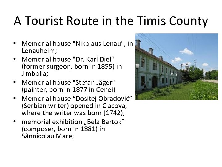 A Tourist Route in the Timis County • Memorial house "Nikolaus Lenau", in Lenauheim;