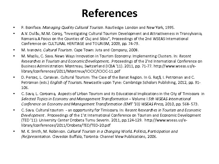 References • • P. Boniface. Managing Quality Cultural Tourism. Routledge: London and New York,