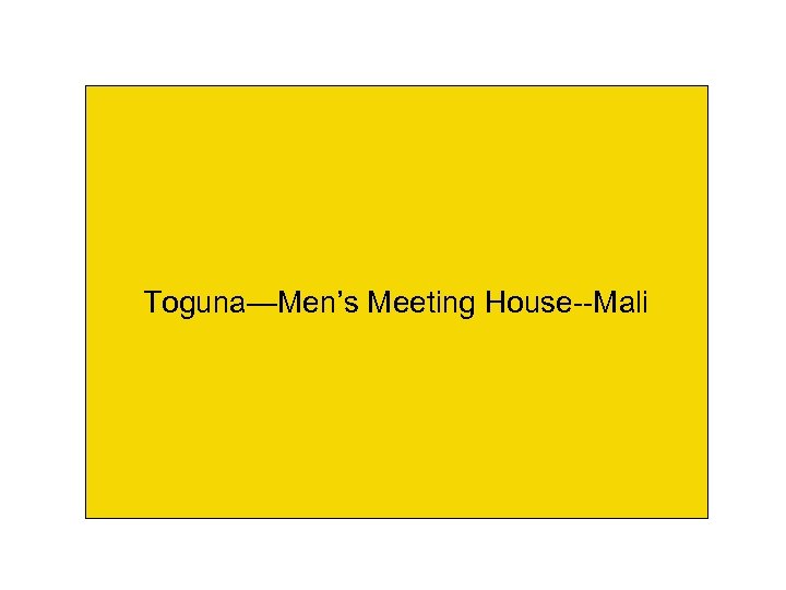 Toguna—Men’s Meeting House--Mali 